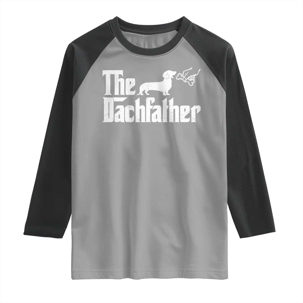 Funny Wiener Dog Dad Raglan Shirt The Dachshund Fathers Day Gifts For Dog Lovers TS10 Sport Gray Black Print Your Wear