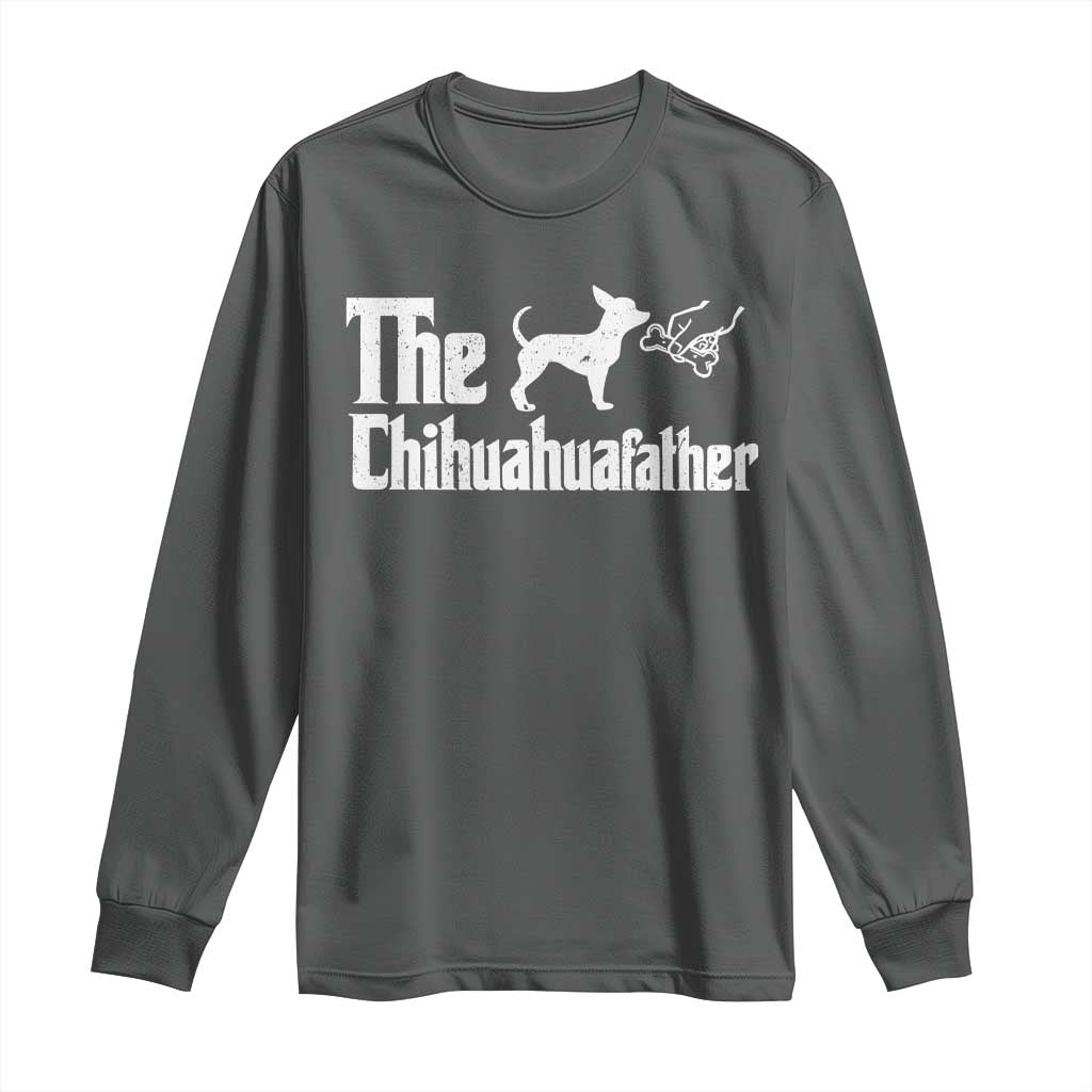 Chihuahua Dad Long Sleeve Shirt Fathers Day Gifts For Dog Lovers TS10 Dark Heather Print Your Wear