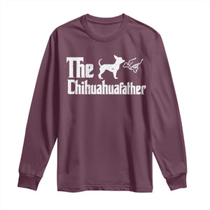 Chihuahua Dad Long Sleeve Shirt Fathers Day Gifts For Dog Lovers TS10 Maroon Print Your Wear