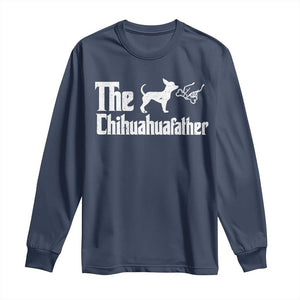 Chihuahua Dad Long Sleeve Shirt Fathers Day Gifts For Dog Lovers TS10 Navy Print Your Wear