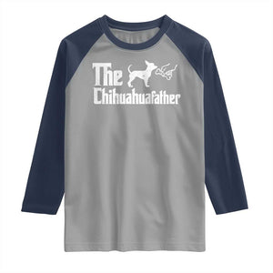 Chihuahua Dad Raglan Shirt Fathers Day Gifts For Dog Lovers TS10 Sport Gray Navy Print Your Wear