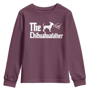 Chihuahua Dad Youth Sweatshirt Fathers Day Gifts For Dog Lovers TS10 Maroon Print Your Wear