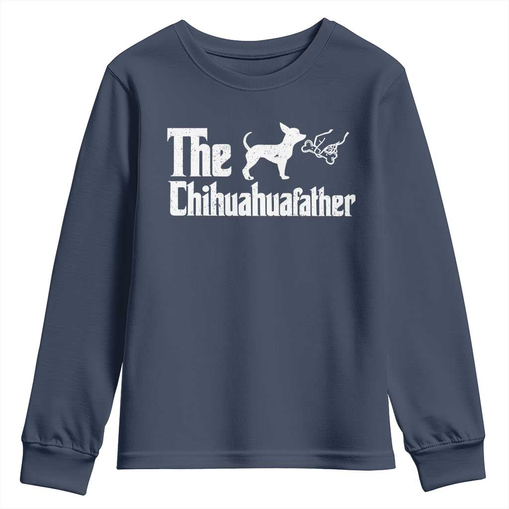 Chihuahua Dad Youth Sweatshirt Fathers Day Gifts For Dog Lovers TS10 Navy Print Your Wear