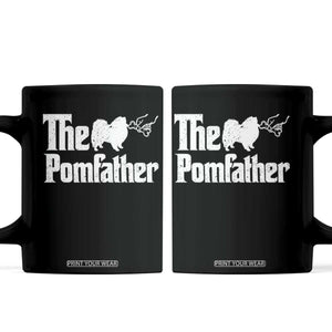 Pomeranian Dad Coffee Mug The Pom Father Fathers Day Gifts For Dog Lovers TS10 Black Print Your Wear