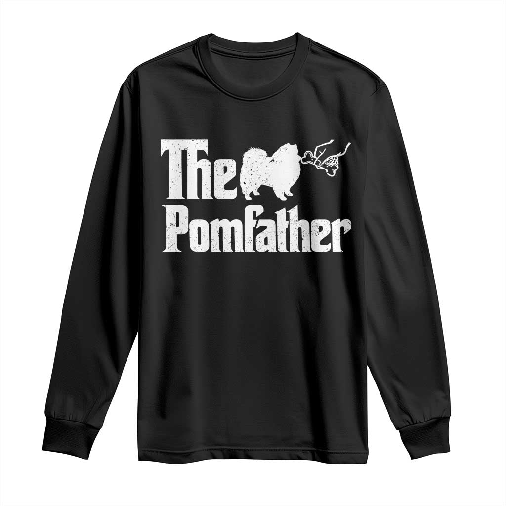 Pomeranian Dad Long Sleeve Shirt The Pom Father Fathers Day Gifts For Dog Lovers TS10 Black Print Your Wear