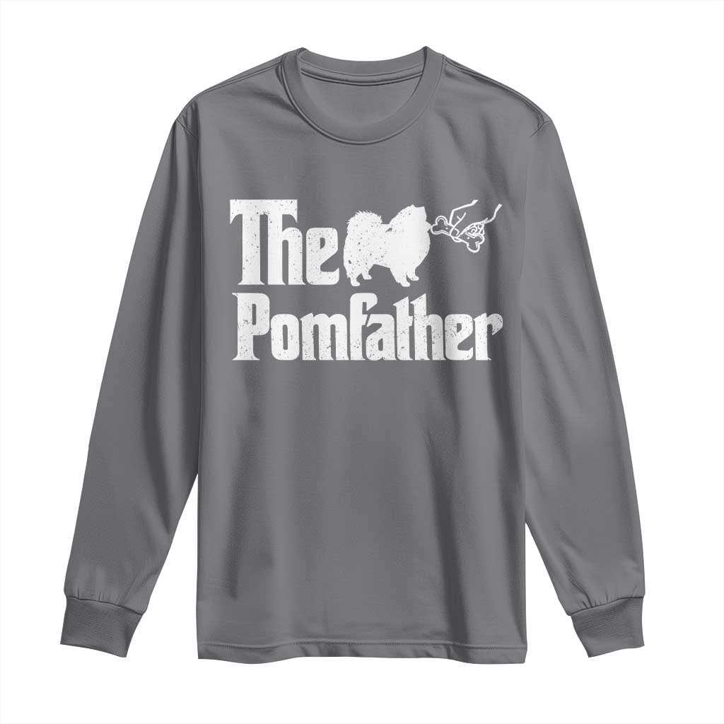 Pomeranian Dad Long Sleeve Shirt The Pom Father Fathers Day Gifts For Dog Lovers TS10 Charcoal Print Your Wear