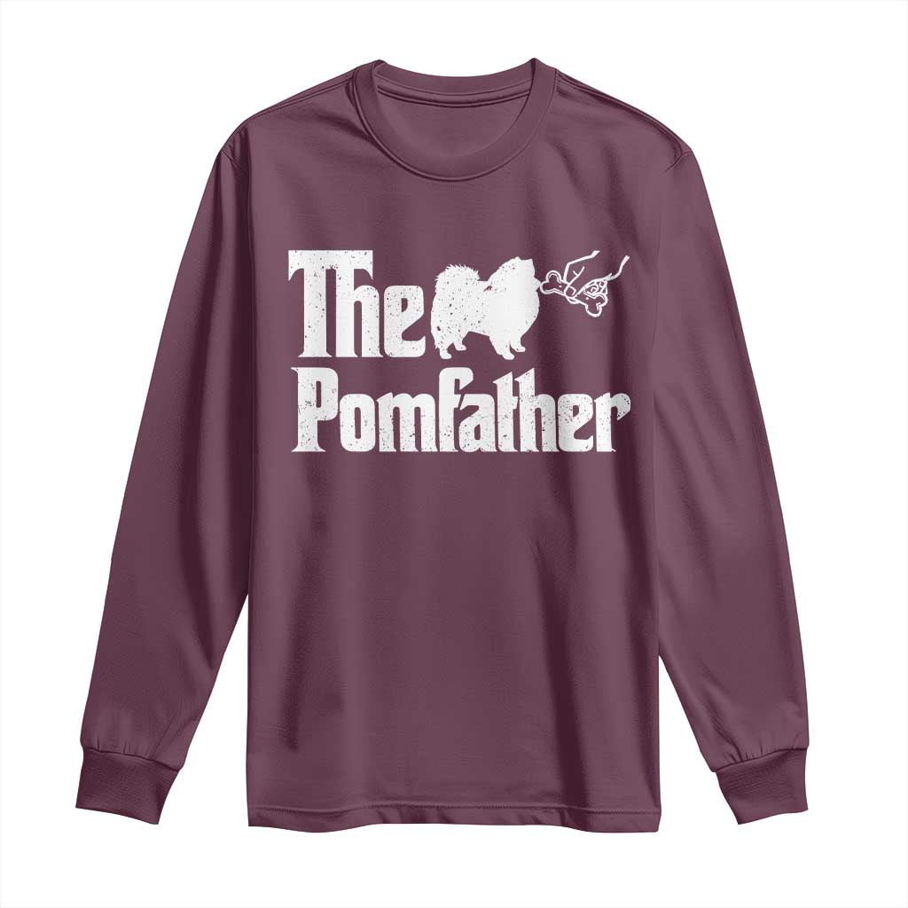 Pomeranian Dad Long Sleeve Shirt The Pom Father Fathers Day Gifts For Dog Lovers TS10 Maroon Print Your Wear