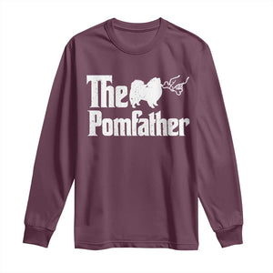 Pomeranian Dad Long Sleeve Shirt The Pom Father Fathers Day Gifts For Dog Lovers TS10 Maroon Print Your Wear