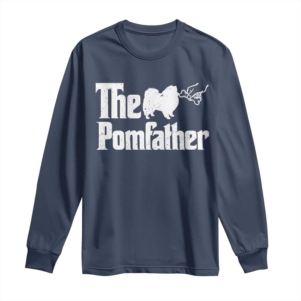 Pomeranian Dad Long Sleeve Shirt The Pom Father Fathers Day Gifts For Dog Lovers TS10 Navy Print Your Wear