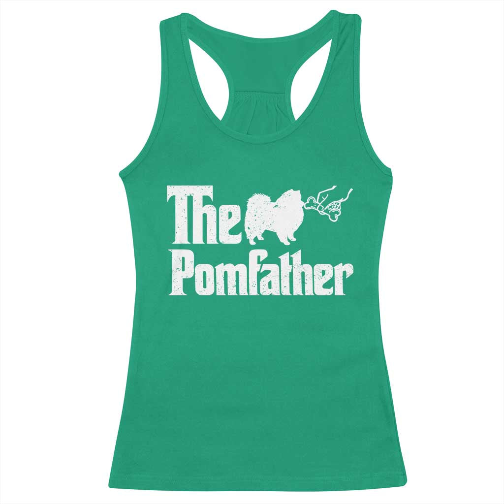 Pomeranian Dad Racerback Tank Top The Pom Father Fathers Day Gifts For Dog Lovers TS10 Irish Green Print Your Wear