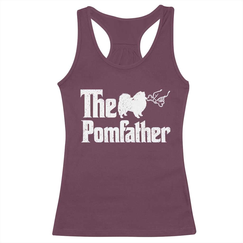 Pomeranian Dad Racerback Tank Top The Pom Father Fathers Day Gifts For Dog Lovers TS10 Maroon Print Your Wear