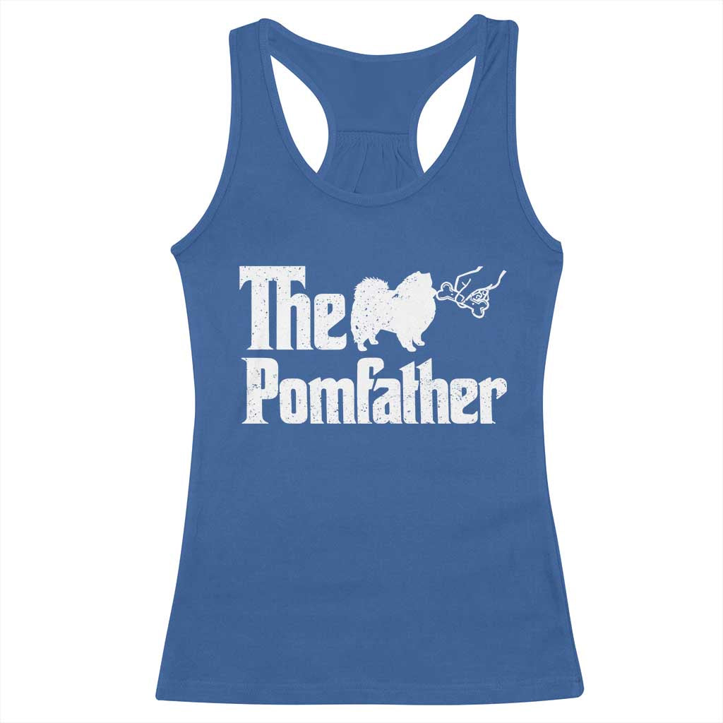 Pomeranian Dad Racerback Tank Top The Pom Father Fathers Day Gifts For Dog Lovers TS10 Royal Blue Print Your Wear