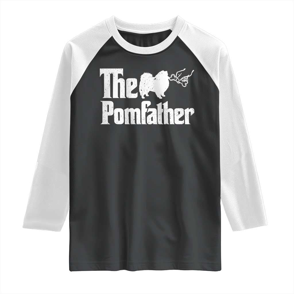 Pomeranian Dad Raglan Shirt The Pom Father Fathers Day Gifts For Dog Lovers TS10 Black White Print Your Wear