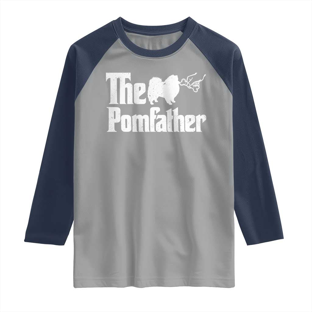 Pomeranian Dad Raglan Shirt The Pom Father Fathers Day Gifts For Dog Lovers TS10 Sport Gray Navy Print Your Wear