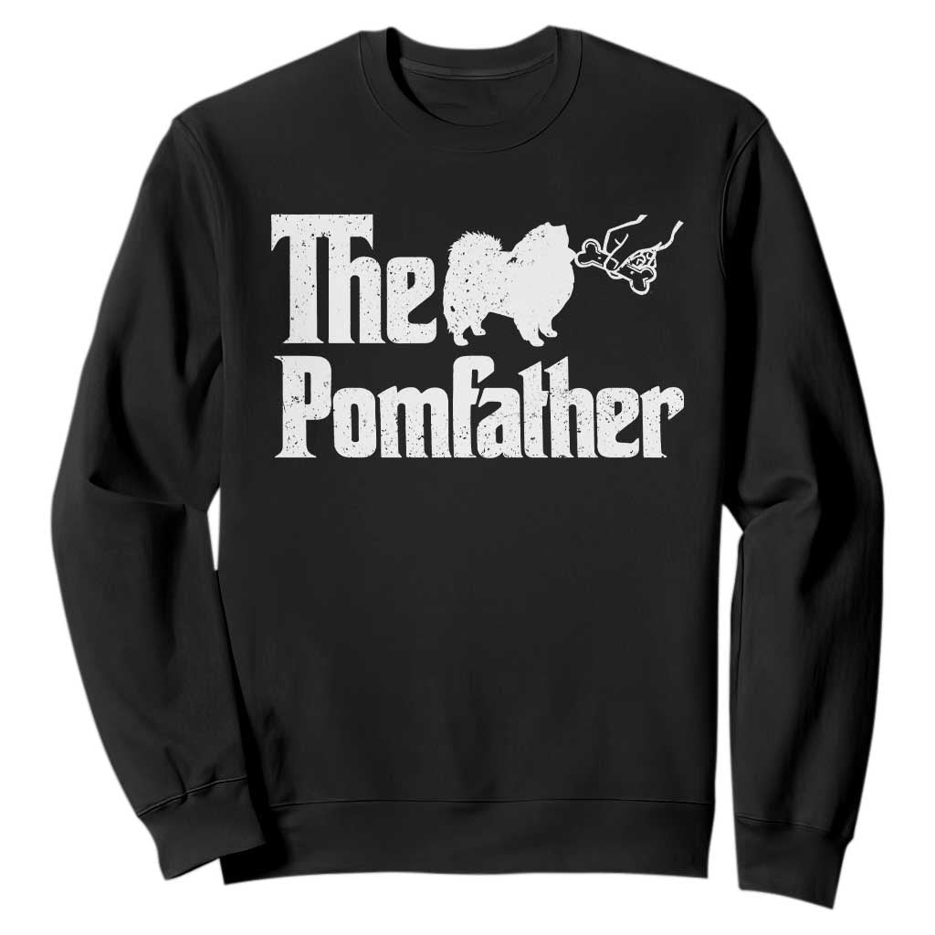 Pomeranian Dad Sweatshirt The Pom Father Fathers Day Gifts For Dog Lovers TS10 Black Print Your Wear