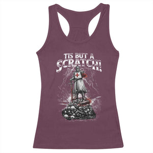 Funny Tis But A Scratch Medieval Warrior Knight Racerback Tank Top Funny Gift Sarcastic Quote TS10 Maroon Print Your Wear