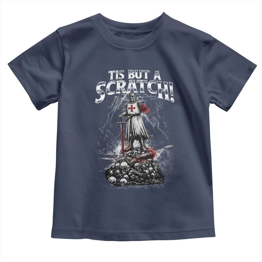 Funny Tis But A Scratch Medieval Warrior Knight Toddler T Shirt Funny Gift Sarcastic Quote TS10 Navy Print Your Wear