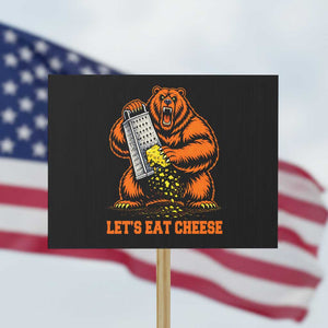 Angry Bear Grating Let's Eat Cheese Protest Sign CFB Game Day Sport Fan TS10 Horizontal 18" × 24" Black Print Your Wear