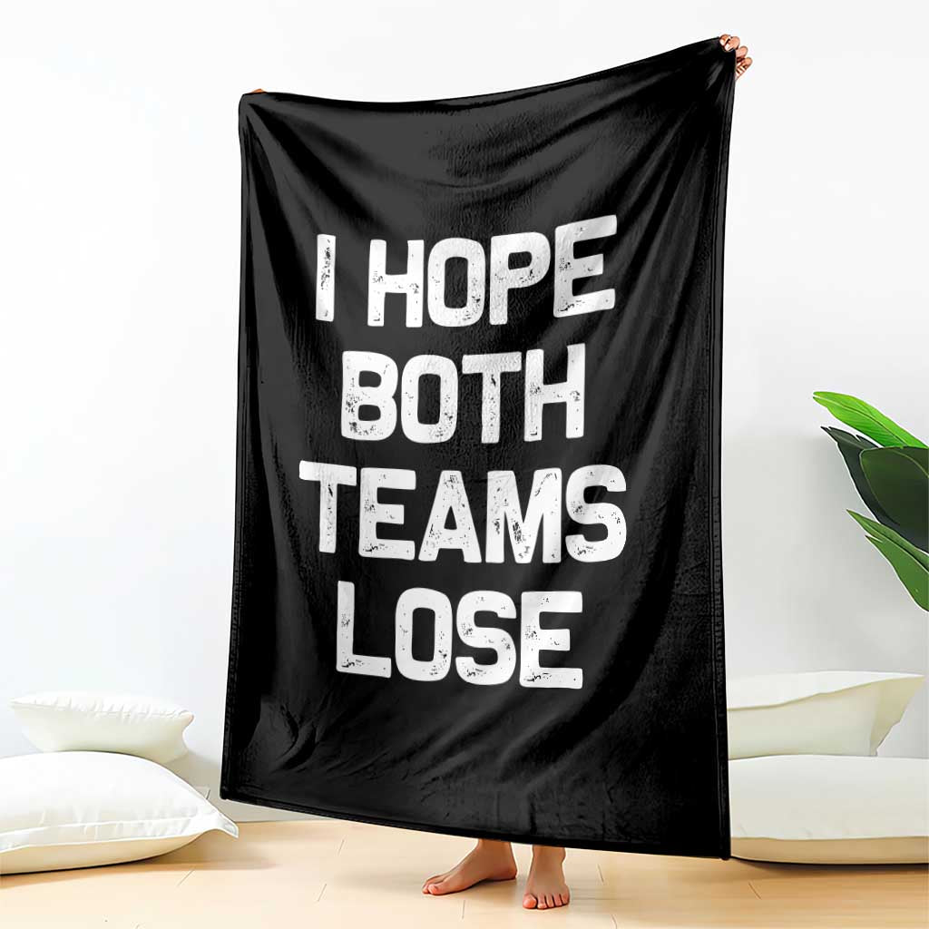 I Hope Both Team Lose Throw Blanket Funny Game Day Sports Meme TS10 Print Your Wear
