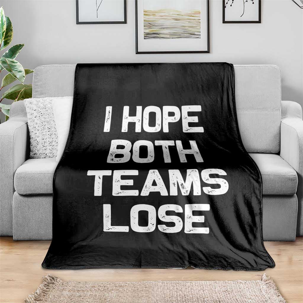 I Hope Both Team Lose Throw Blanket Funny Game Day Sports Meme TS10 Print Your Wear