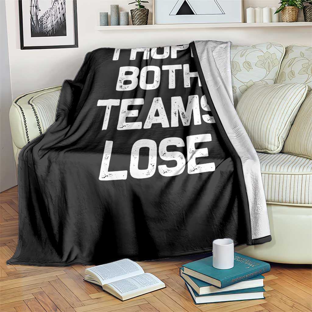 I Hope Both Team Lose Throw Blanket Funny Game Day Sports Meme TS10 Print Your Wear