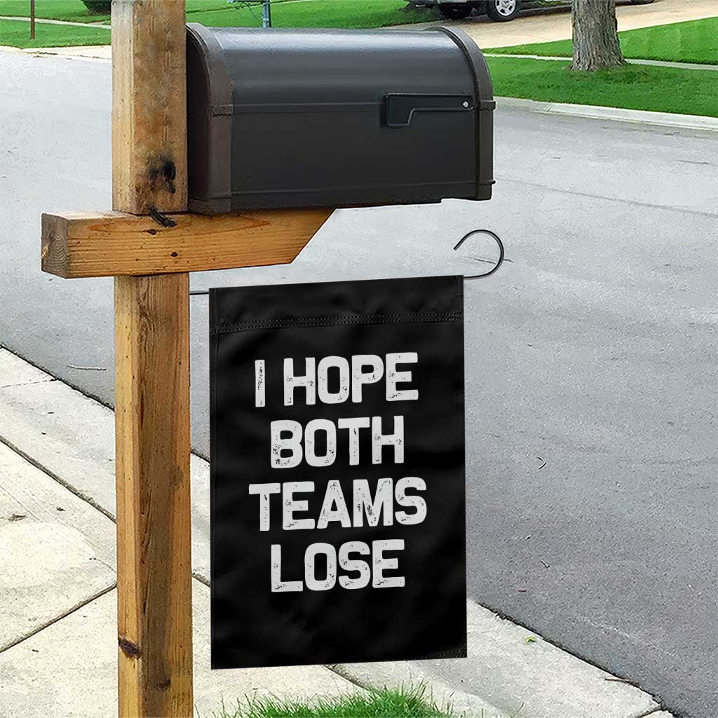 I Hope Both Team Lose Garden Flag Funny Game Day Sports Meme TS10 Print Your Wear