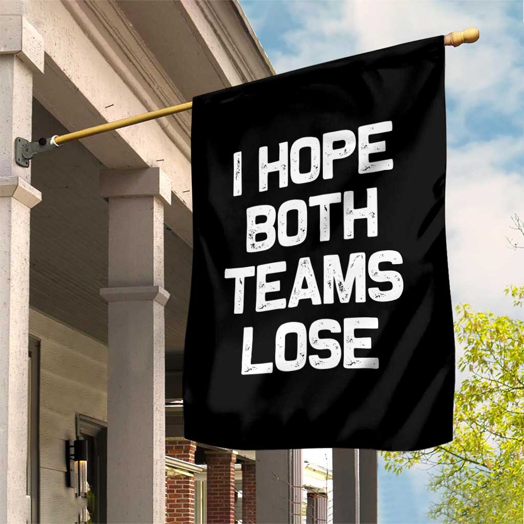 I Hope Both Team Lose Garden Flag Funny Game Day Sports Meme TS10 Print Your Wear