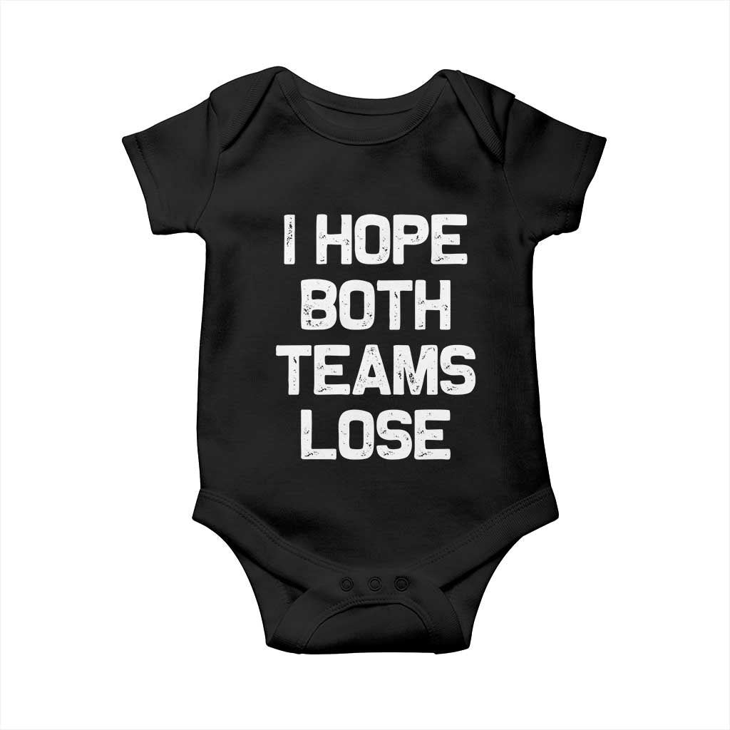 I Hope Both Team Lose Baby Onesie Funny Game Day Sports Meme TS10 Black Print Your Wear