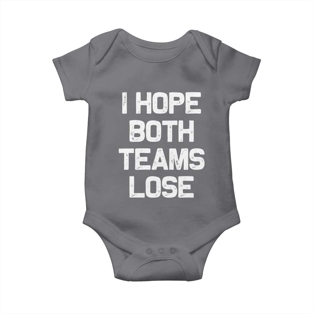 I Hope Both Team Lose Baby Onesie Funny Game Day Sports Meme TS10 Charcoal Print Your Wear