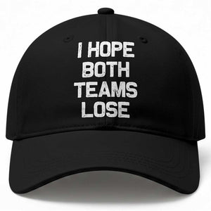 I Hope Both Team Lose Baseball Cap Funny Game Day Sports Meme TS10 Print Your Wear