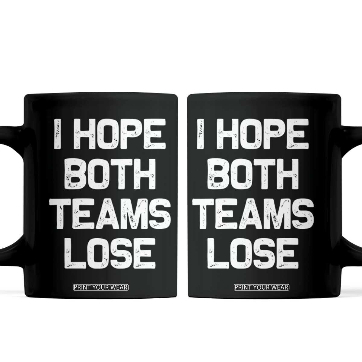 I Hope Both Team Lose Coffee Mug Funny Game Day Sports Meme TS10 Black Print Your Wear