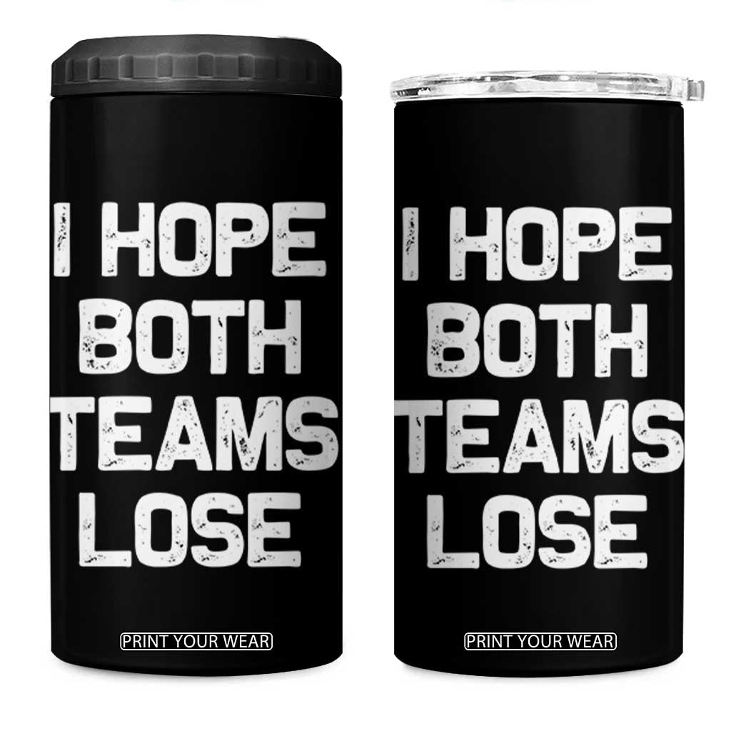 I Hope Both Team Lose 4 in 1 Can Cooler Tumbler Funny Game Day Sports Meme TS10 One Size: 16 oz Black Print Your Wear