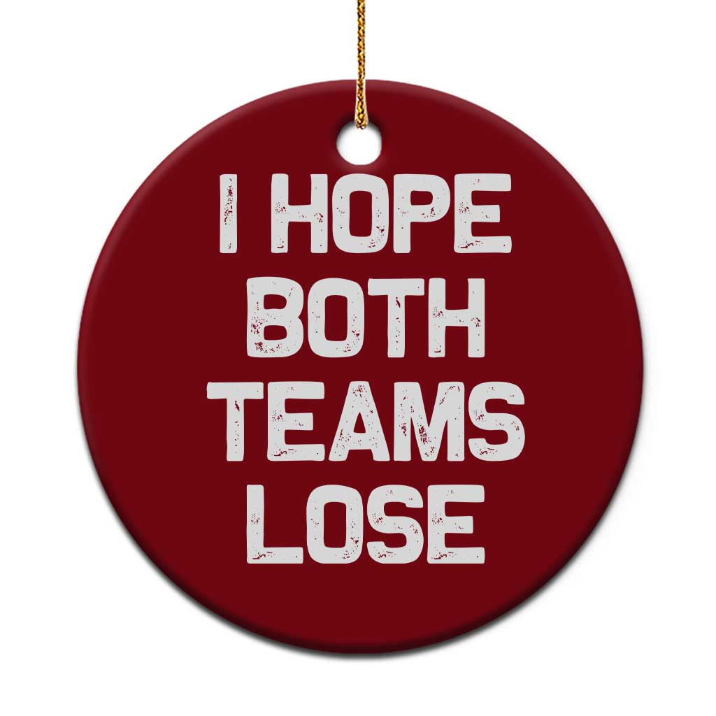 I Hope Both Team Lose Ceramic Ornament Funny Game Day Sports Meme TS10 1pc Red Print Your Wear