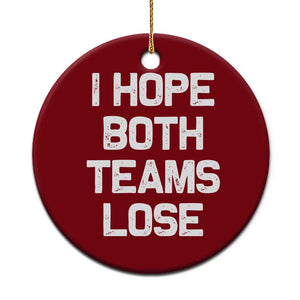 I Hope Both Team Lose Ceramic Ornament Funny Game Day Sports Meme TS10 1pc Red Print Your Wear