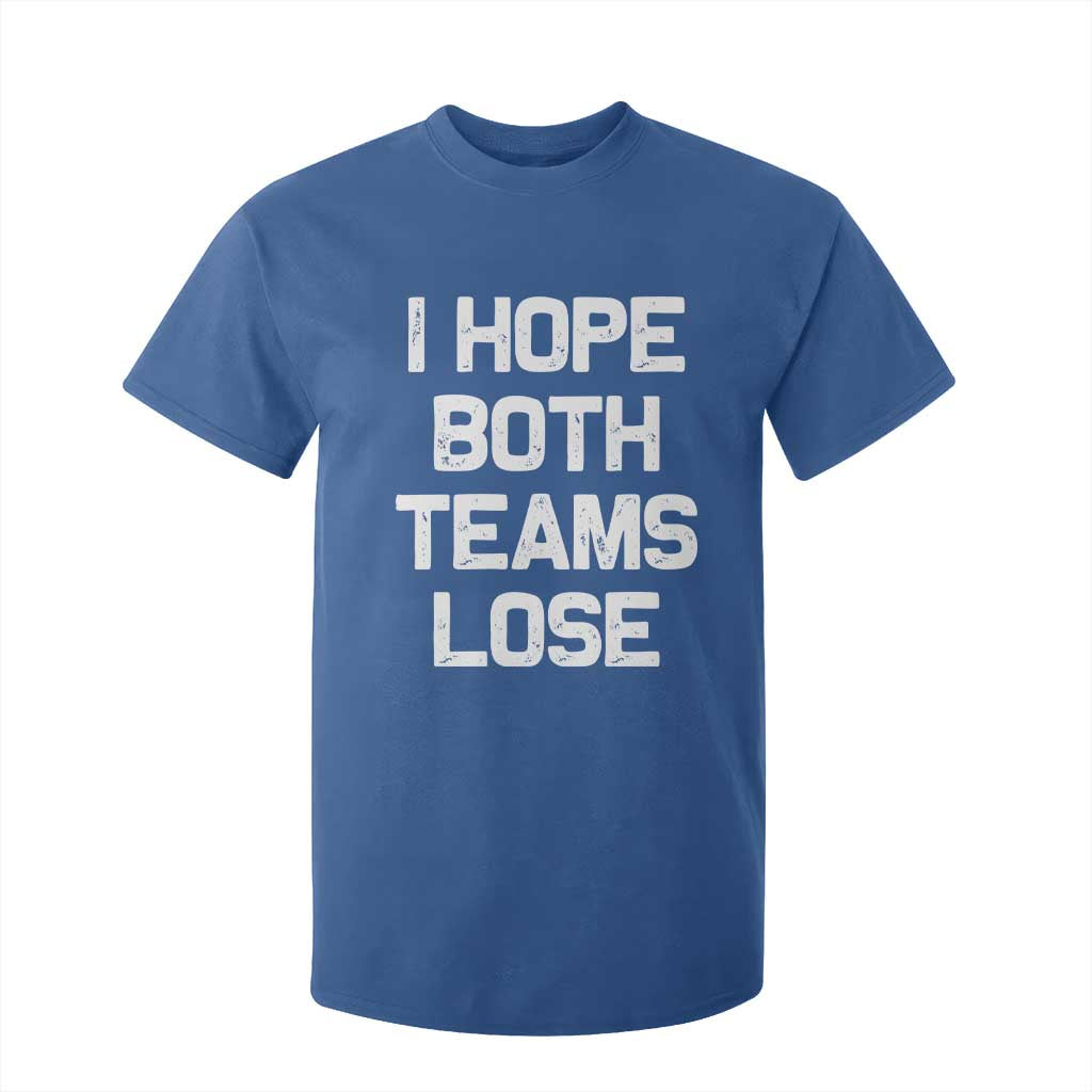 I Hope Both Team Lose T Shirt For Kid Funny Game Day Sports Meme TS10 Royal Blue Print Your Wear
