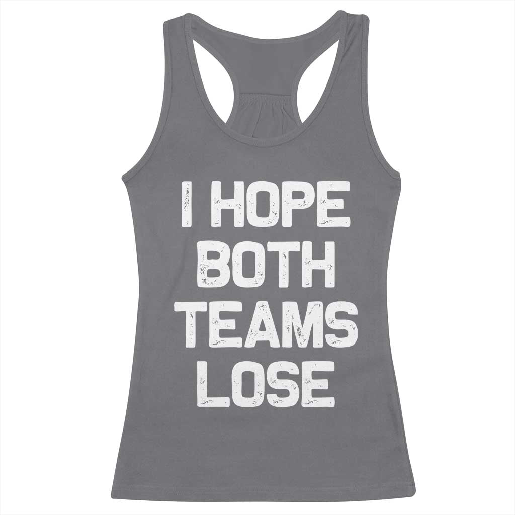 I Hope Both Team Lose Racerback Tank Top Funny Game Day Sports Meme TS10 Charcoal Print Your Wear
