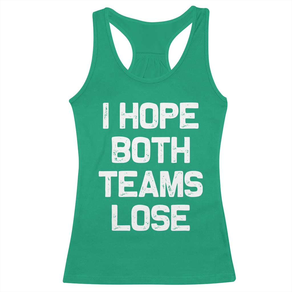 I Hope Both Team Lose Racerback Tank Top Funny Game Day Sports Meme TS10 Irish Green Print Your Wear
