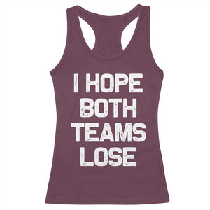 I Hope Both Team Lose Racerback Tank Top Funny Game Day Sports Meme TS10 Maroon Print Your Wear