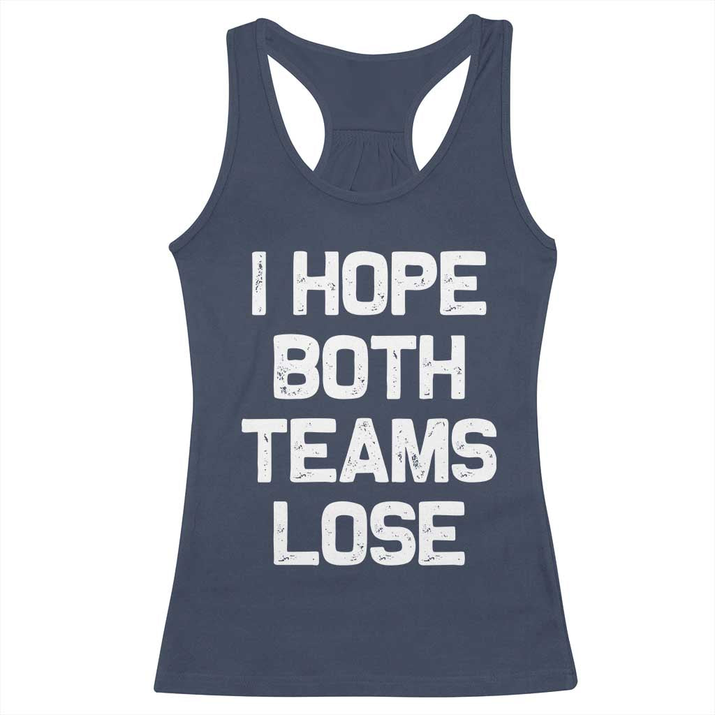 I Hope Both Team Lose Racerback Tank Top Funny Game Day Sports Meme TS10 Navy Print Your Wear