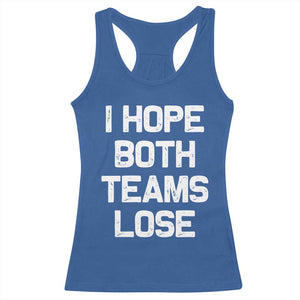 I Hope Both Team Lose Racerback Tank Top Funny Game Day Sports Meme TS10 Royal Blue Print Your Wear