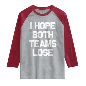 I Hope Both Team Lose Raglan Shirt Funny Game Day Sports Meme TS10 Heather Gray Heather Red Print Your Wear