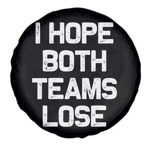 I Hope Both Team Lose Spare Tire Cover Funny Game Day Sports Meme TS10 Print Your Wear