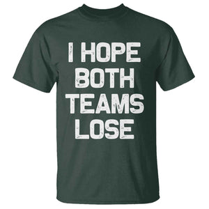 I Hope Both Team Lose T Shirt Funny Game Day Sports Meme TS10 Dark Forest Green Print Your Wear
