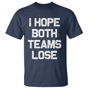 I Hope Both Team Lose T Shirt Funny Game Day Sports Meme TS10 Navy Print Your Wear