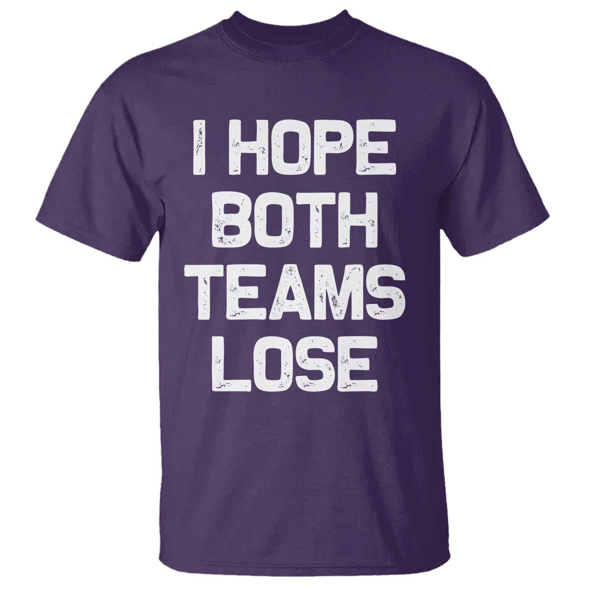 I Hope Both Team Lose T Shirt Funny Game Day Sports Meme TS10 Purple Print Your Wear