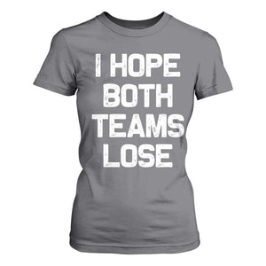 I Hope Both Team Lose T Shirt For Women Funny Game Day Sports Meme TS10 Charcoal Print Your Wear