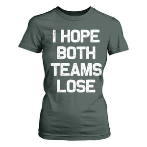 I Hope Both Team Lose T Shirt For Women Funny Game Day Sports Meme TS10 Dark Forest Green Print Your Wear
