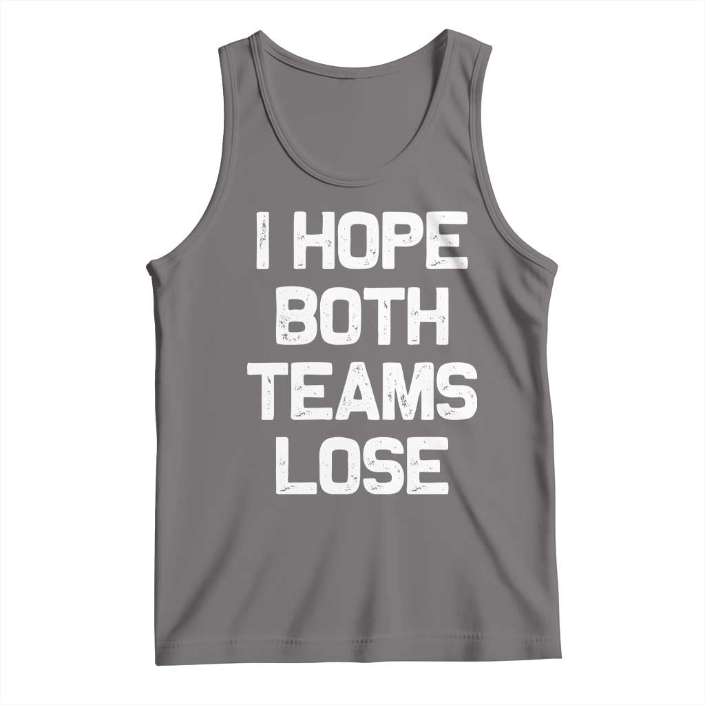 I Hope Both Team Lose Tank Top Funny Game Day Sports Meme TS10 Deep Heather Print Your Wear