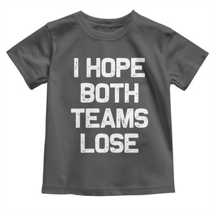 I Hope Both Team Lose Toddler T Shirt Funny Game Day Sports Meme TS10 Dark Heather Print Your Wear