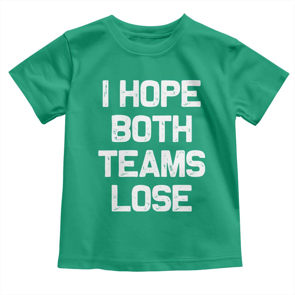 I Hope Both Team Lose Toddler T Shirt Funny Game Day Sports Meme TS10 Irish Green Print Your Wear